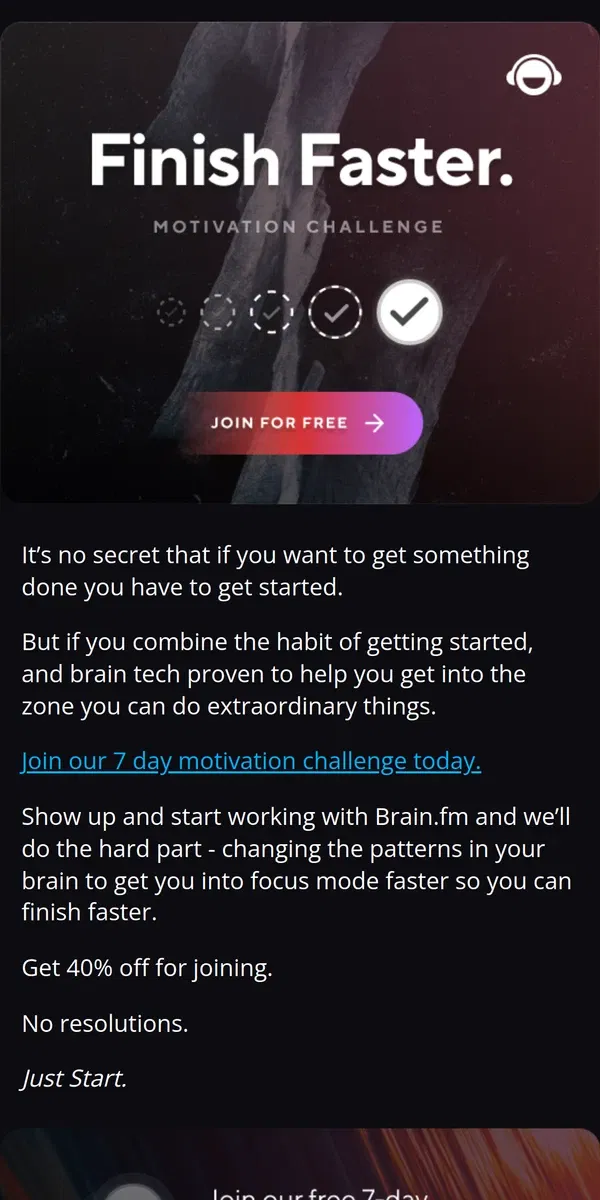 Email from Brain.fm. 🔥 [40% off] - Start Now, Finish Faster.