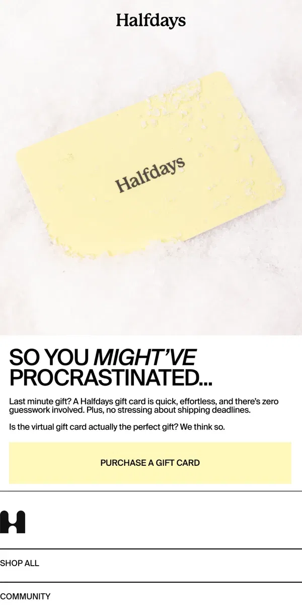 Email from Halfdays. So You Might've Procrastinated...