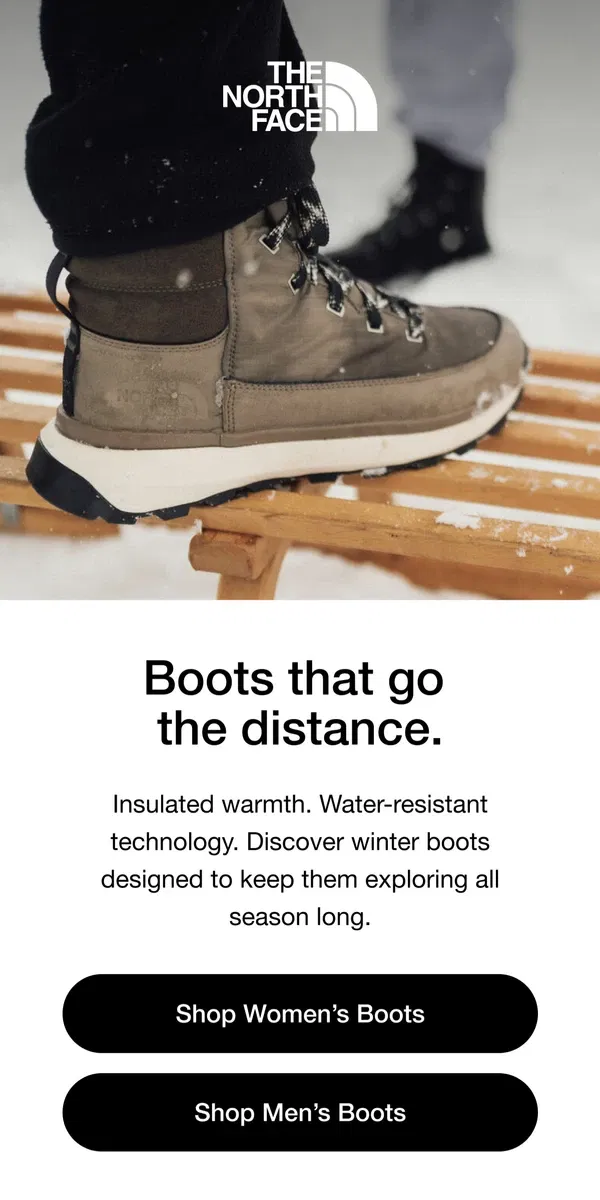 Email from The North Face. Discover insulated boots that help take on the snow and cold