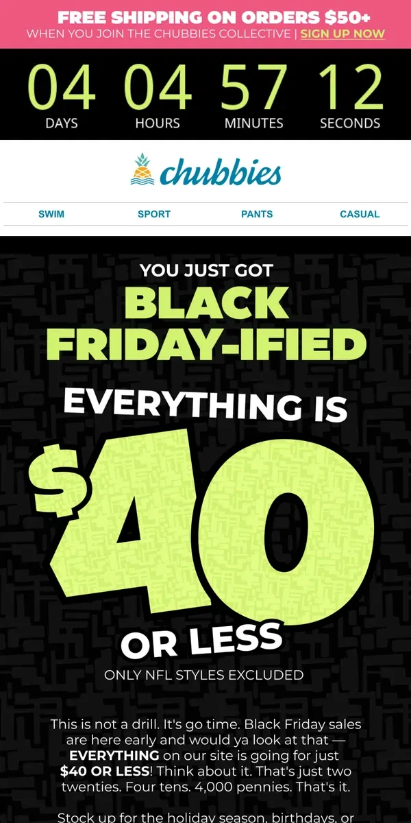 Email from Chubbies Shorts. THE TIME IS NOW...  BLACK FRIDAY DEALS ARE ON