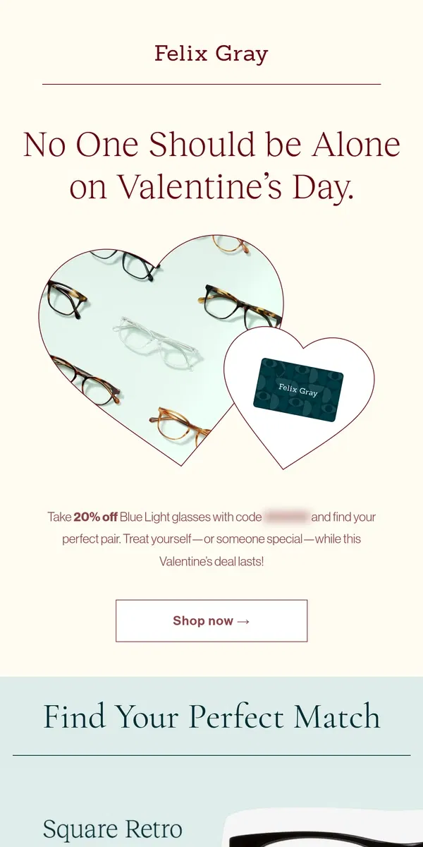 Email from Felix Gray. No one should be alone on Valentine’s Day… especially these savings.