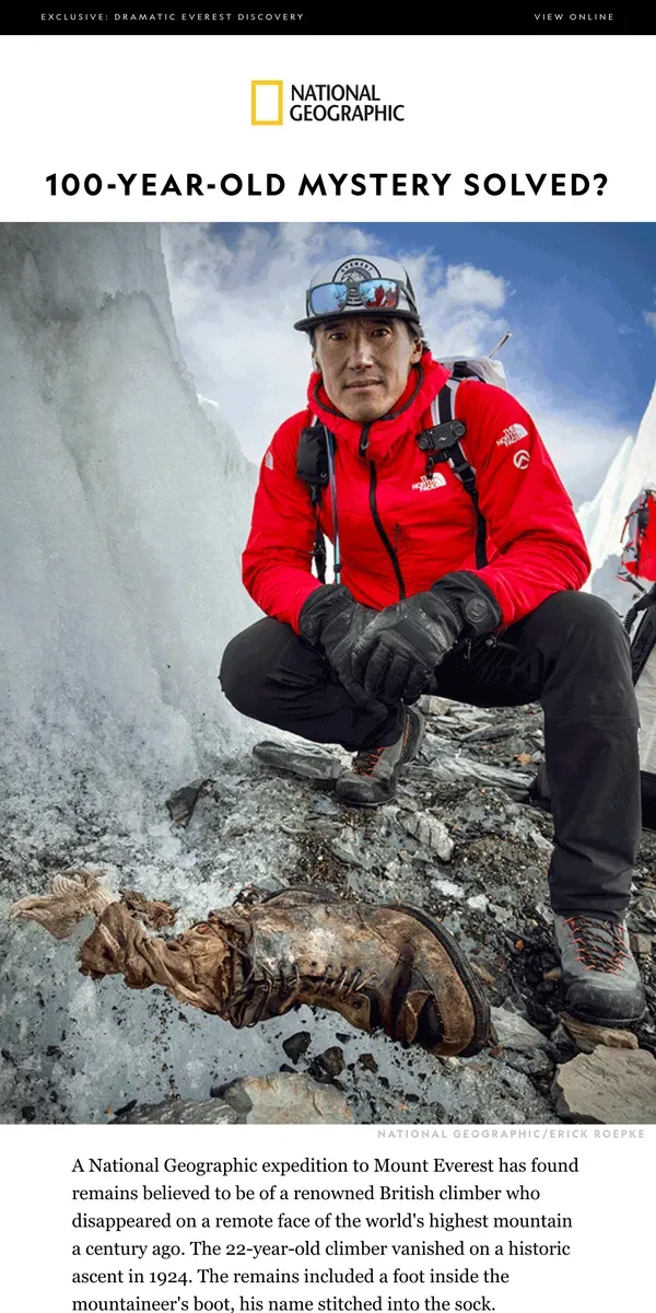 Email from National Geographic. BREAKING NEWS: Everest team makes chilling, historic discovery