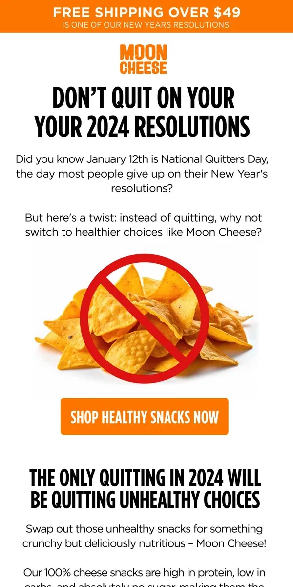 Email from Moon Cheese. 🚀 Don't Give Up – Snack Up with Moon Cheese on National Quitters Day!