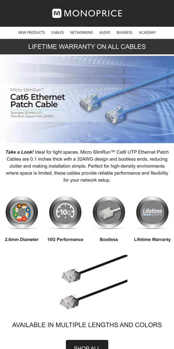 Email from Monoprice. Small But Flexible! Micro SlimRun Patch Cables