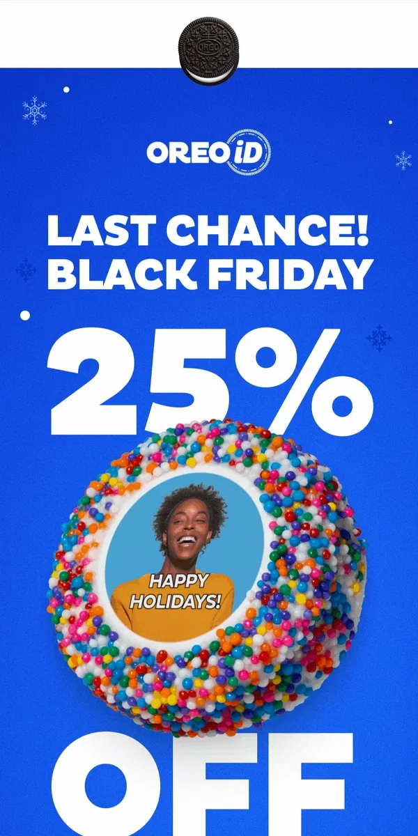 Email from OREO. LAST CHANCE: 25% Off OREOiD, Cookies, Merch & More