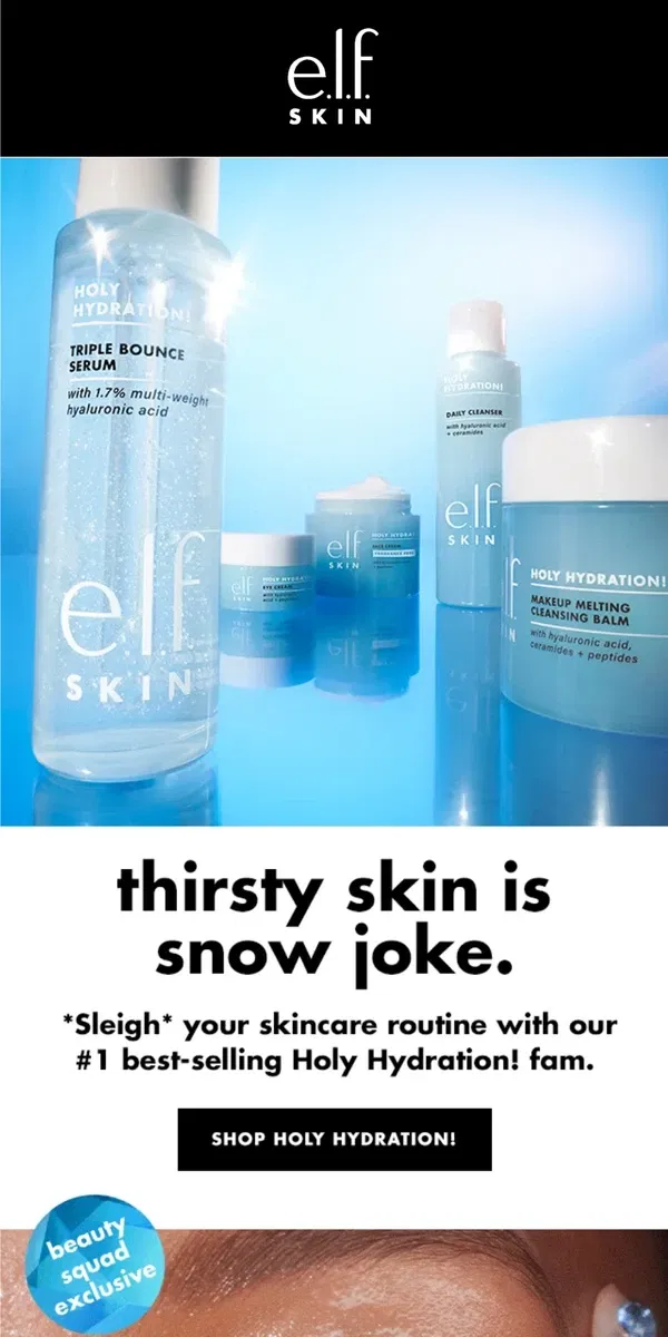 Email from e.l.f.. Thirsty skin is snow joke ❄️💦