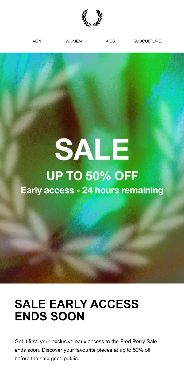 Email from Fred Perry. Sale Early Access Ends Soon: Up To 50% Off