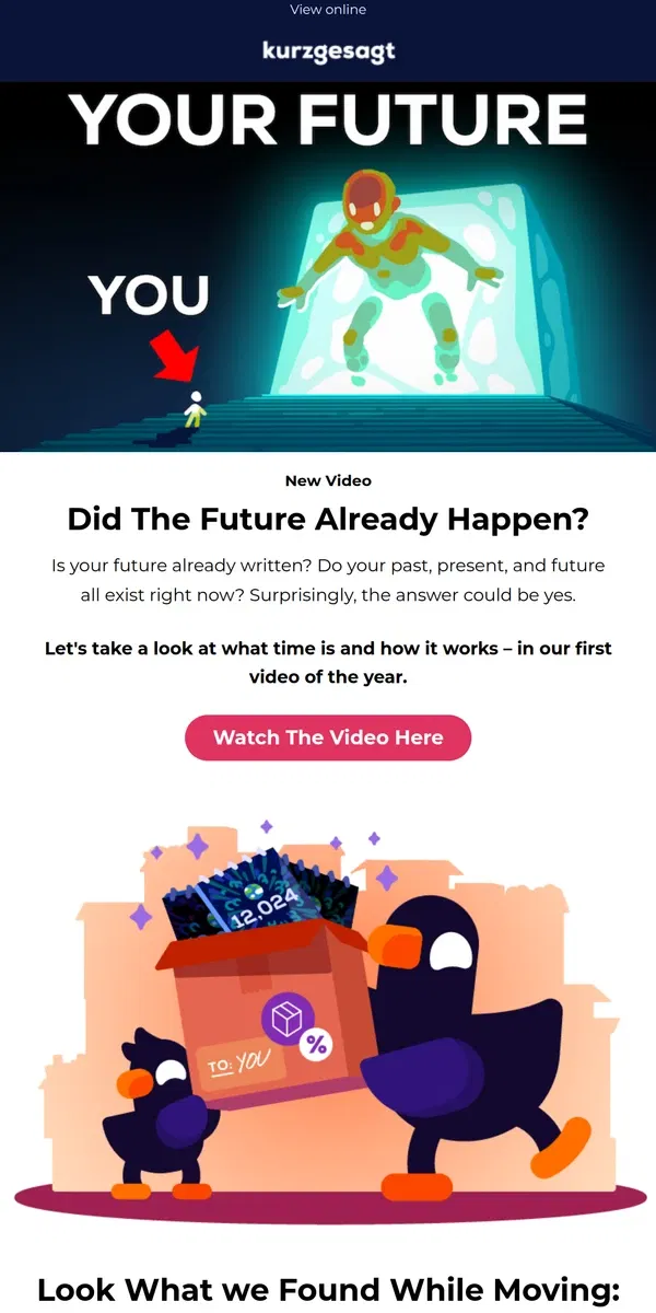 Email from Kurzgesagt. New Video: Did The Future Already Happen?