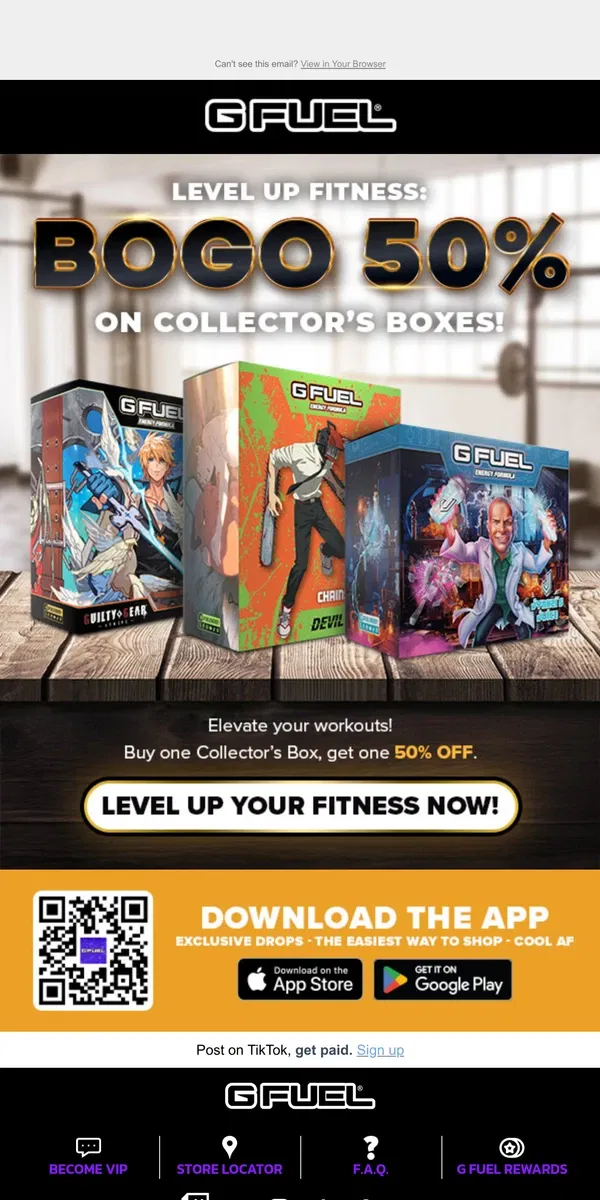 Email from G FUEL. 🏋️ Level Up Your Fitness: BOGO 50% on Energy Powders & Collector’s Boxes!