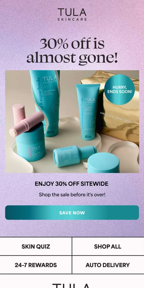 Email from TULA Skincare. 30% off ends soon!