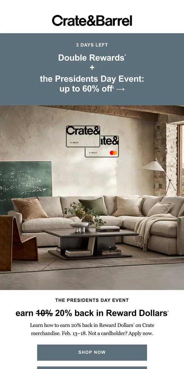 Email from Crate & Barrel. Just 3 DAYS LEFT for up to 60% off the Presidents Day Event!