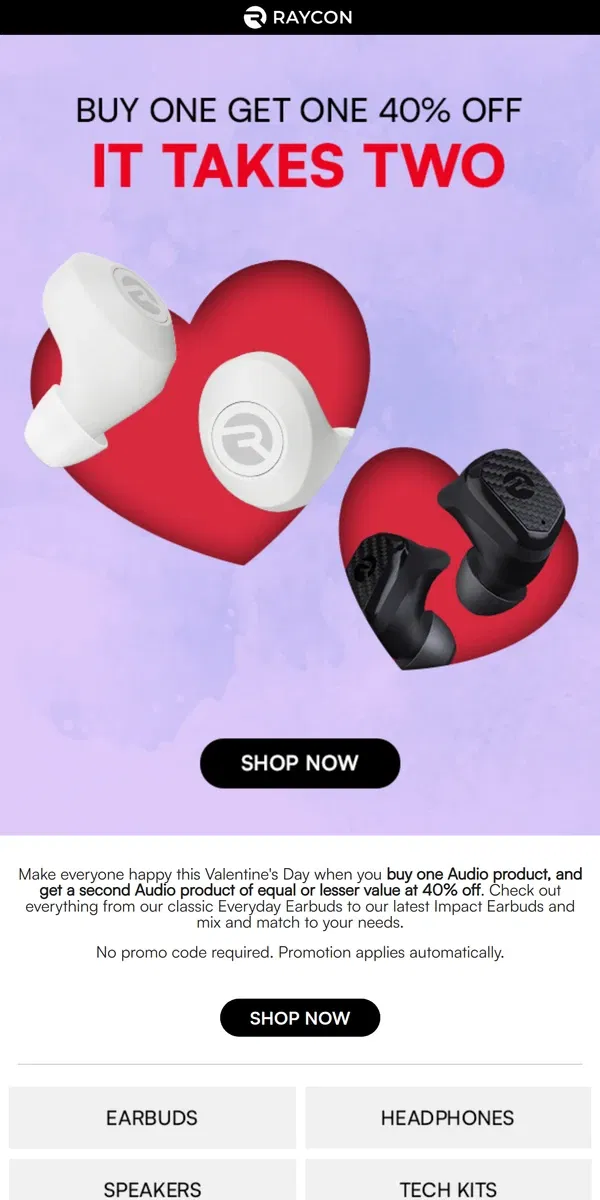 Email from Raycon. Save on great audio for you and someone special this Valentine's Day!