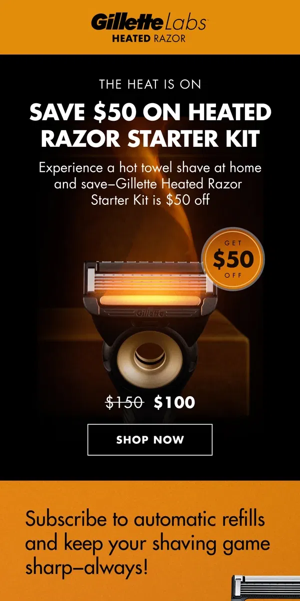 Email from Gillette. Limited Time: $50 OFF Heated Razor Starter Kit & Subscription