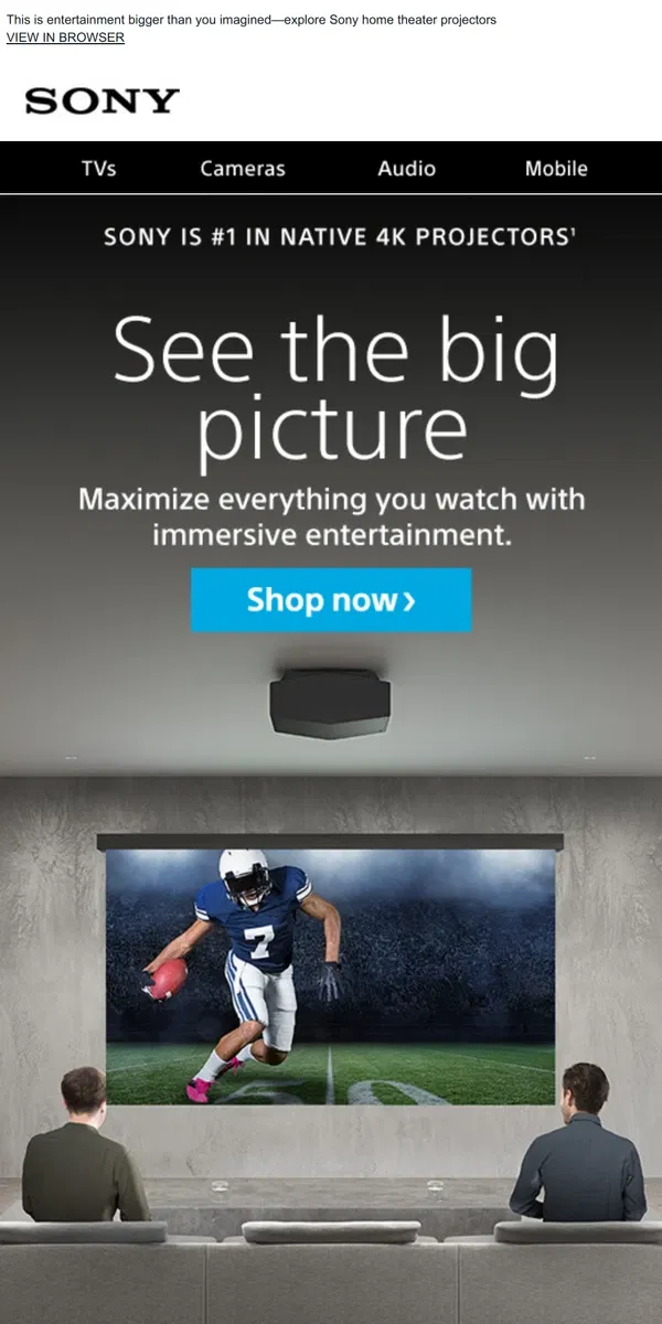 Email from Sony. Fill the Room With Amazing Picture | Projectors Create a Theater-Like Experience