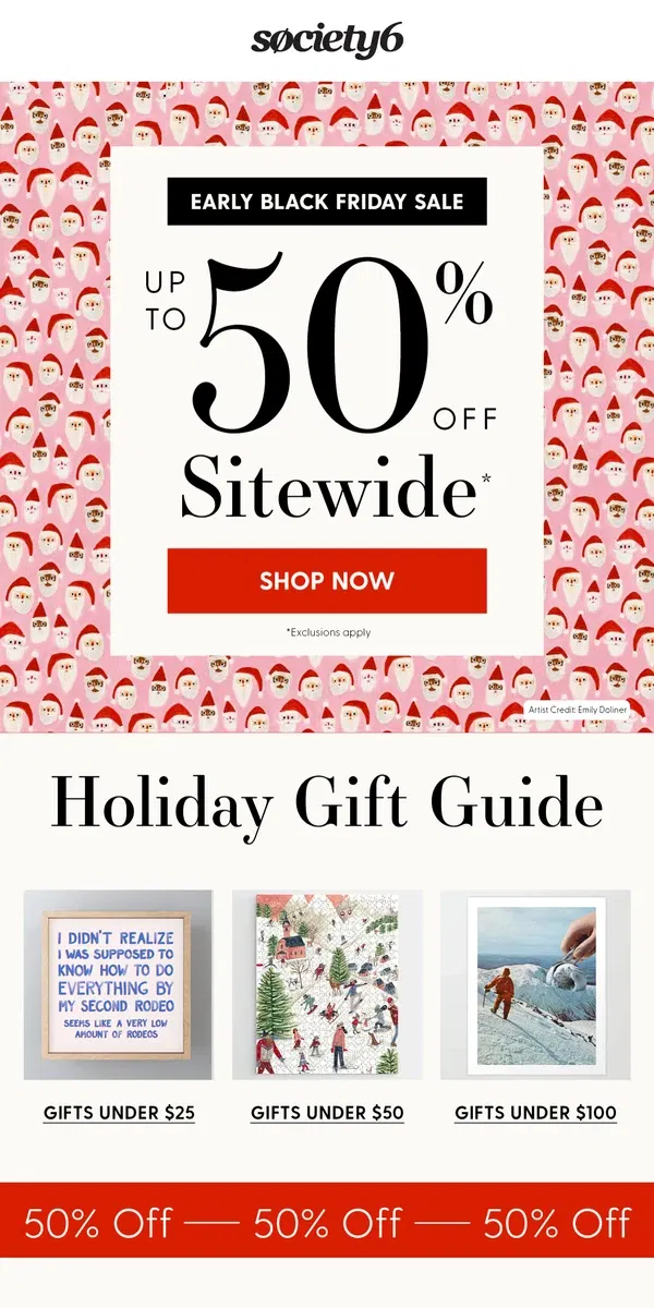 Email from Society6. Ho-Ho-Holiday Cheer: Save Up to 50% Sitewide