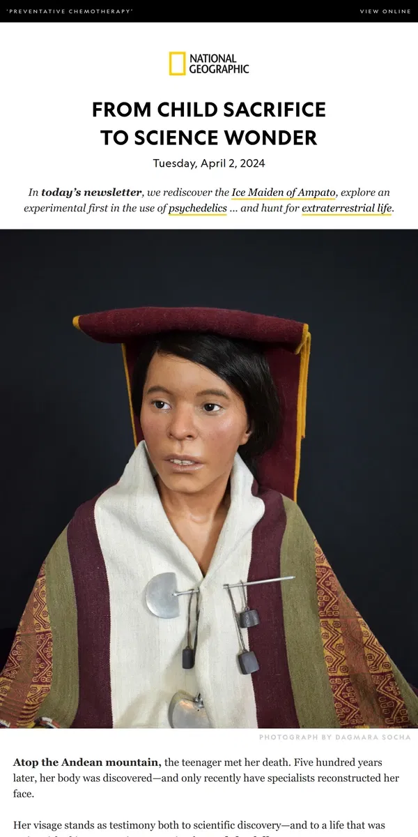 Email from National Geographic. This Inca girl, frozen for 500 years, got a new face. Plus, experimenting with psychedelics