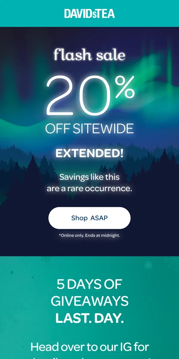 Email from DAVIDsTEA. One more chance for 20% off