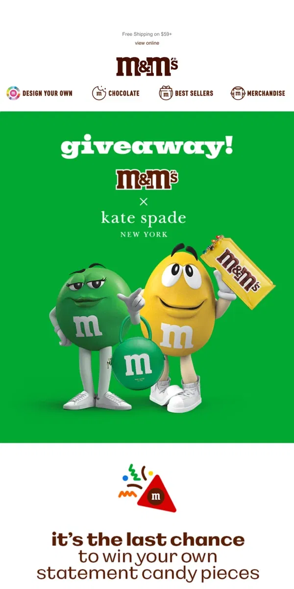 Email from M&M's. Last Chance to Win M&M'S x kate spade new york!