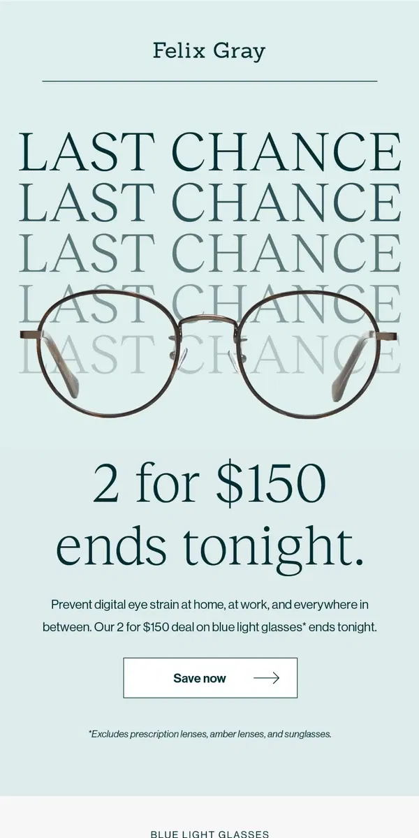 Email from Felix Gray. Last Chance! 2 for $150 Blue Light Glasses