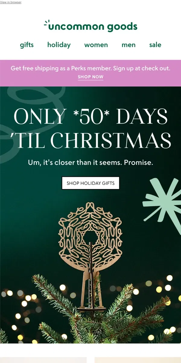 Email from Uncommon Goods. Only *50* days 'til Christmas