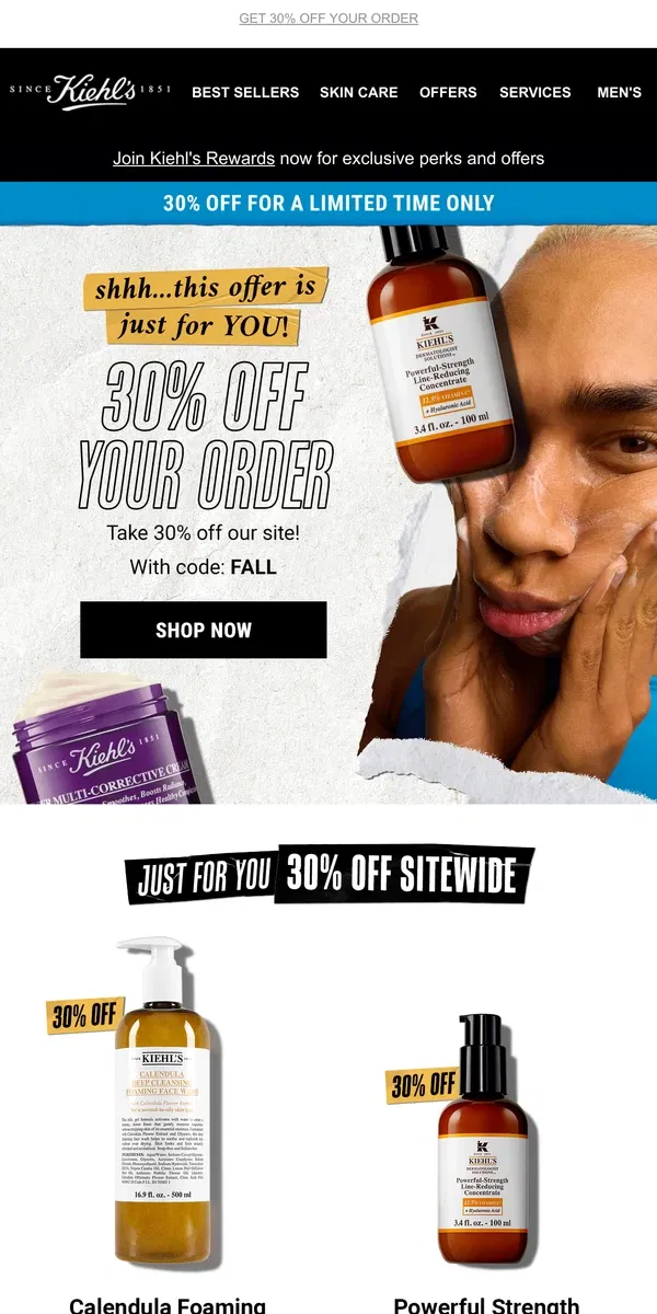 Email from Kiehl's. 🤫30% OFF Just For YOU!