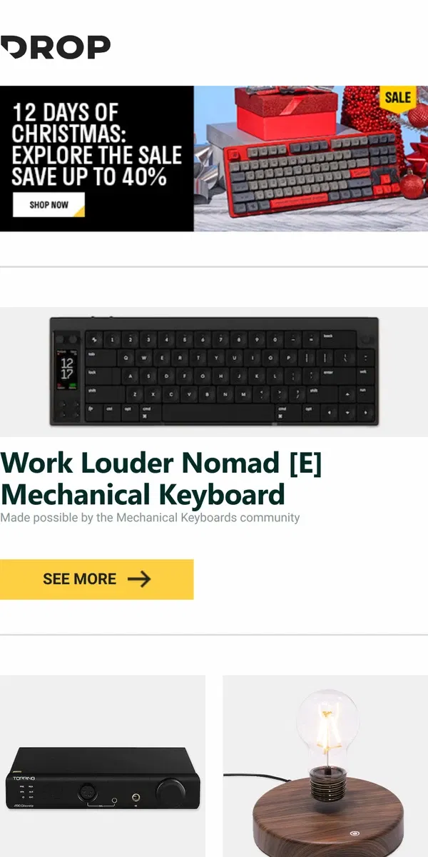 Email from Drop. Work Louder Nomad [E] Mechanical Keyboard, Topping A90 Discrete Headphone Amplifier, Keebmonkey Levitating LED Light Bulb and more...