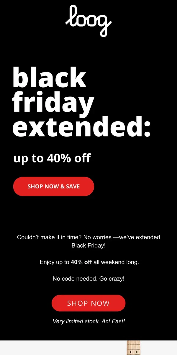 Email from Loog Guitars. Black Friday extended just for you