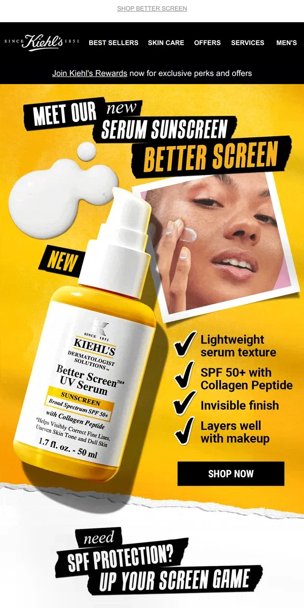 Email from Kiehl's. 🌞Meet Your SPF BFF: Better Screen Sunscreen Serum🌞