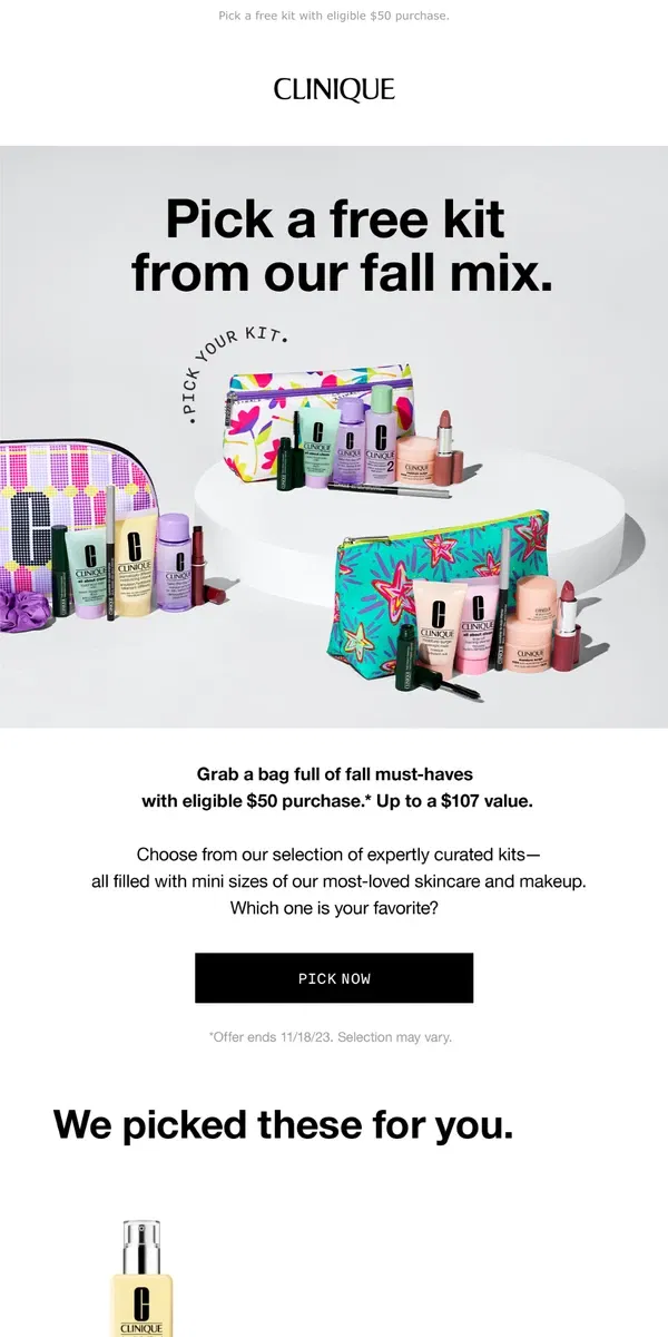 Email from Clinique. Pick one! Get a kit full of skincare + makeup favorites.