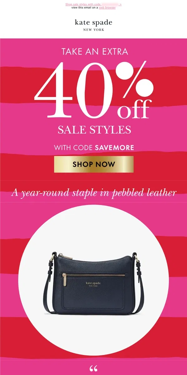 Email from Kate Spade. Enjoy an extra 40% off a bag (or two)