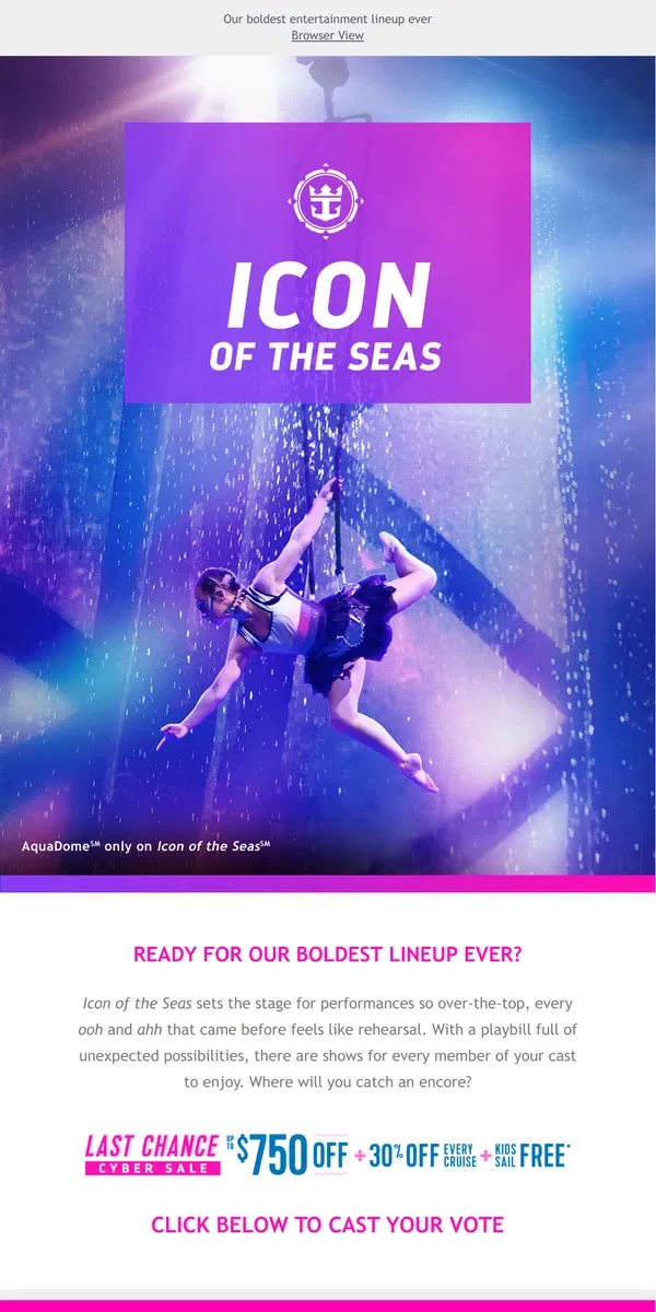 Email from Royal Caribbean. CAST YOUR VOTE: Icon of the Seas entertainment lineup revealed