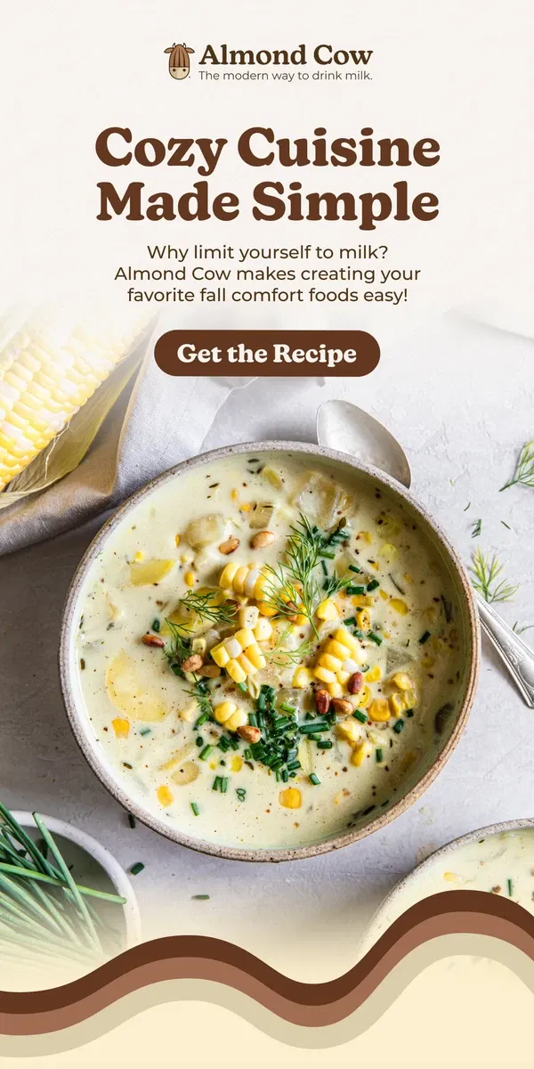 Email from Almond Cow. Bowl of Bliss 😌: Try our Cozy Corn Chowder