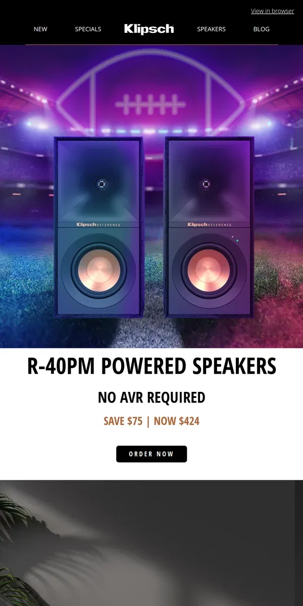 Email from Klipsch. R-40PM Powered Speakers | 15% OFF Room Filling Sound, No Receiver Needed