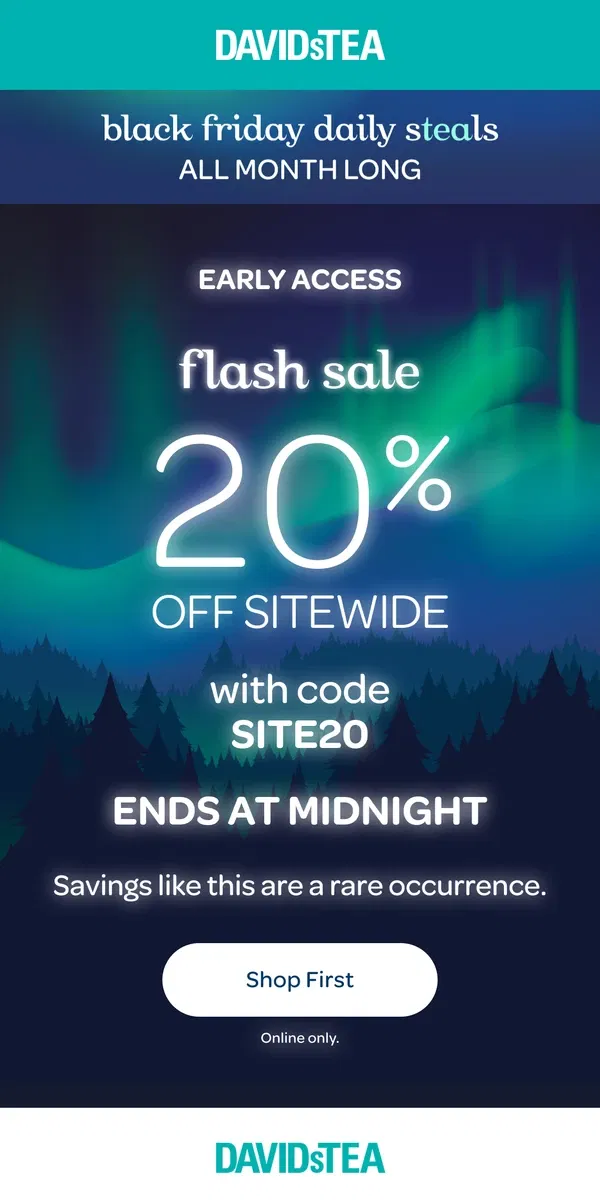 Email from DAVIDsTEA. Shop 20% off sitewide FIRST 🤩