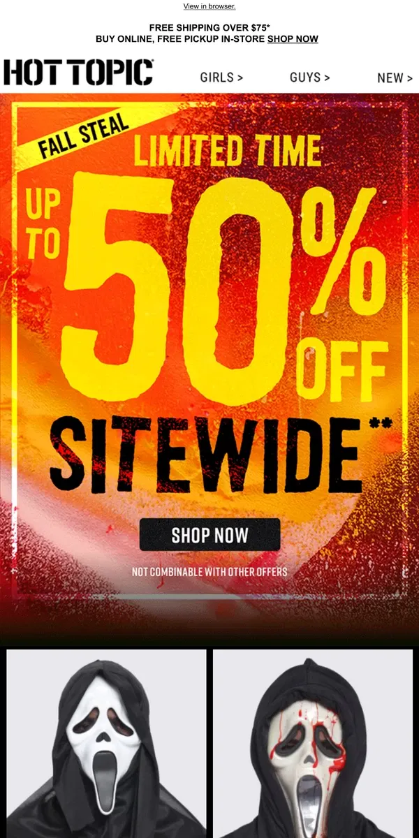 Email from Hot Topic. UP TO 50% OFF SITEWIDE 🗣️ ️ SUPER LIMITED TIME 💥 SHOP OUR FALL STEAL