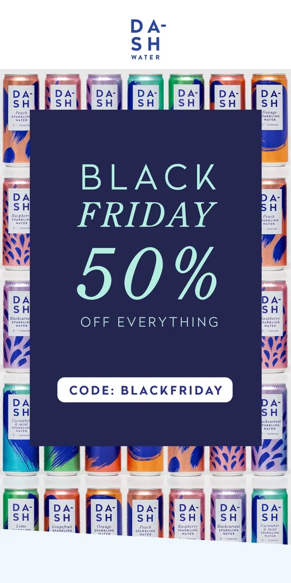 Email from DASH Water. Black Friday: 50% off Everything