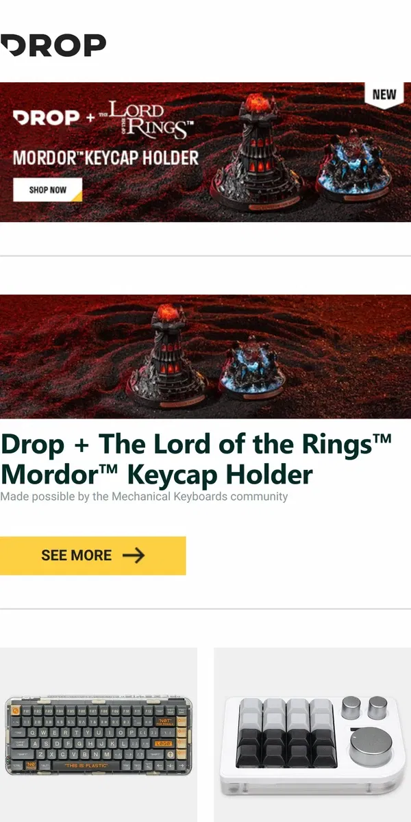 Email from Drop. Drop + The Lord of the Rings™ Mordor™ Keycap Holder, MelGeek Mojo84 Wasteland Wireless Mechanical Keyboard, Megalodon Triple Knob Macropad and more...