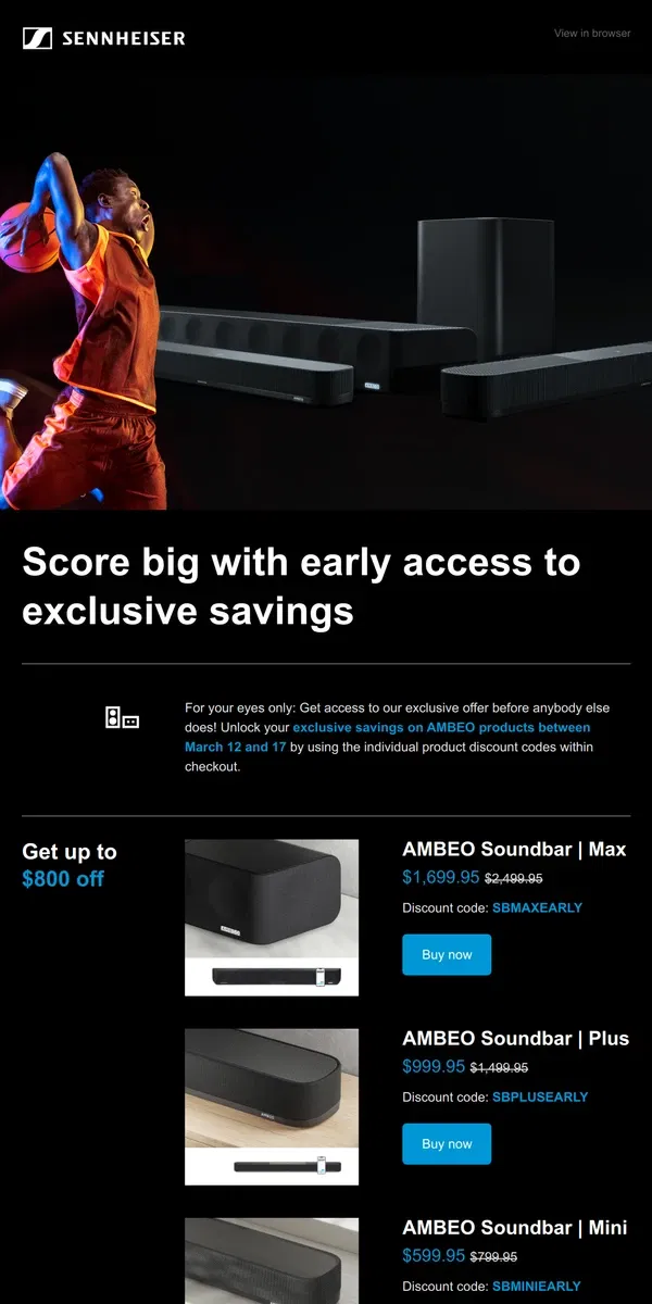 Email from Sennheiser. EARLY ACCESS: Score big with exclusive savings