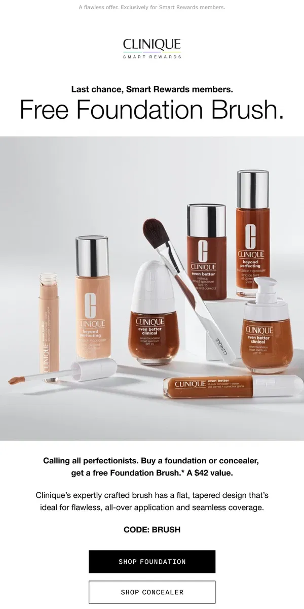 Email from Clinique. Ends tomorrow. This Foundation Brush is our treat with your foundation or concealer purchase.