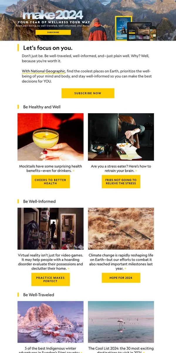 Email from National Geographic. Make it the year of wellness - your way - with the help of Nat Geo. In print, app, or online starting at just $19/yr.