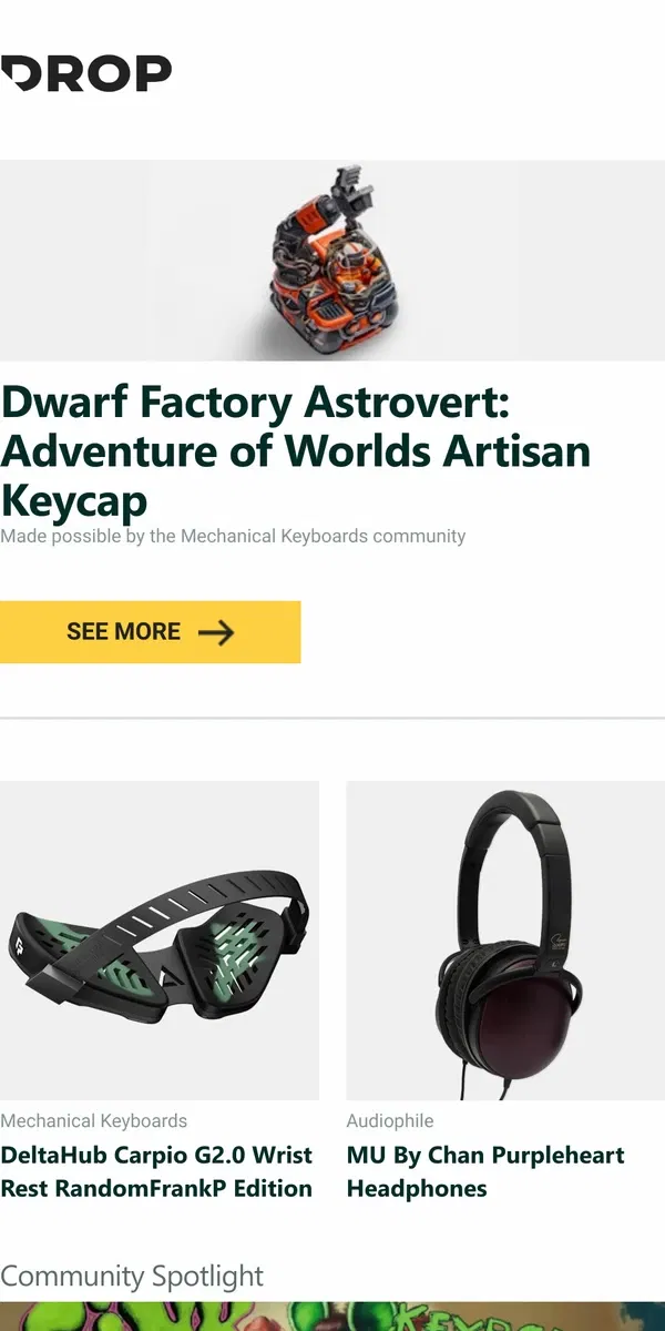 Email from Drop. Dwarf Factory Astrovert: Adventure of Worlds Artisan Keycap, DeltaHub Carpio G2.0 Wrist Rest RandomFrankP Edition, MU By Chan Purpleheart Headphones and more...