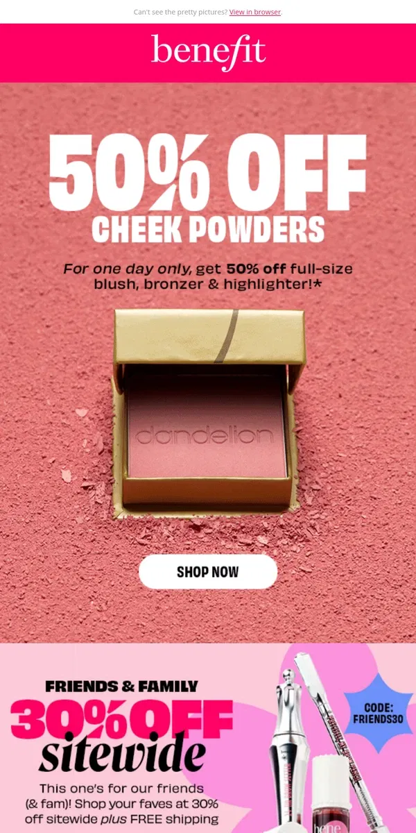 Email from Benefit Cosmetics. One day only. 50% off cheek powders! 🥳