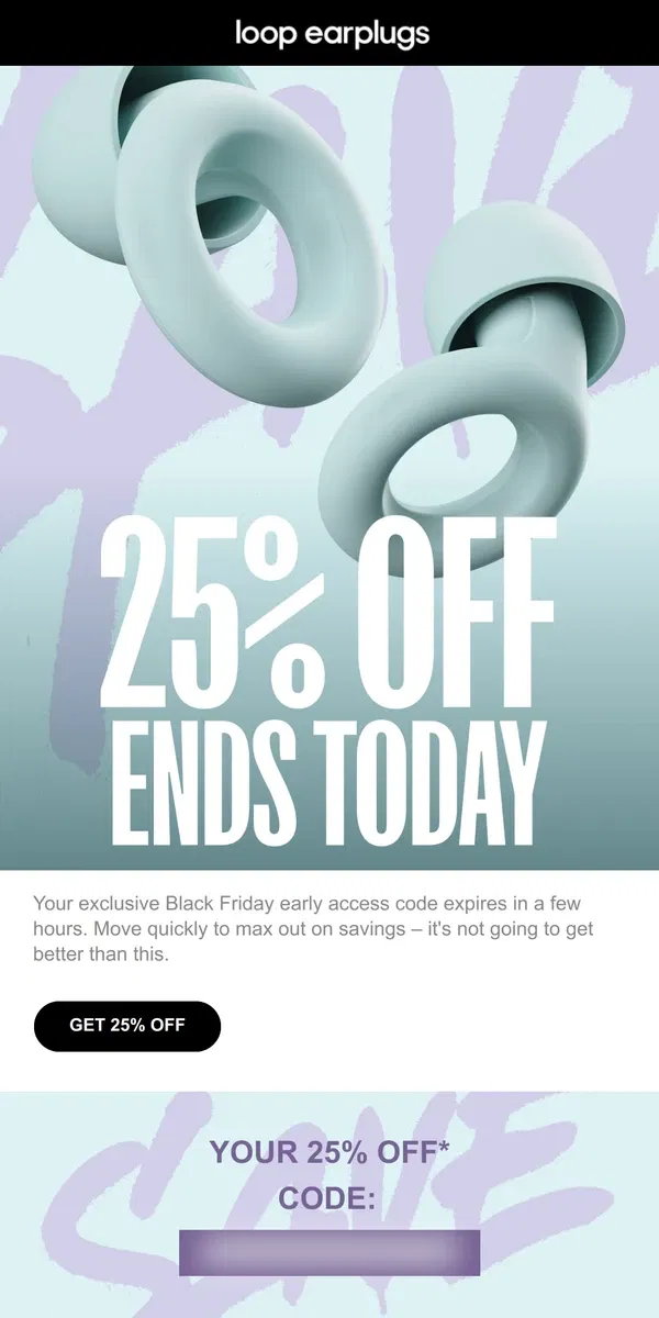 Email from Loop Earplugs. Final hours for 25% off