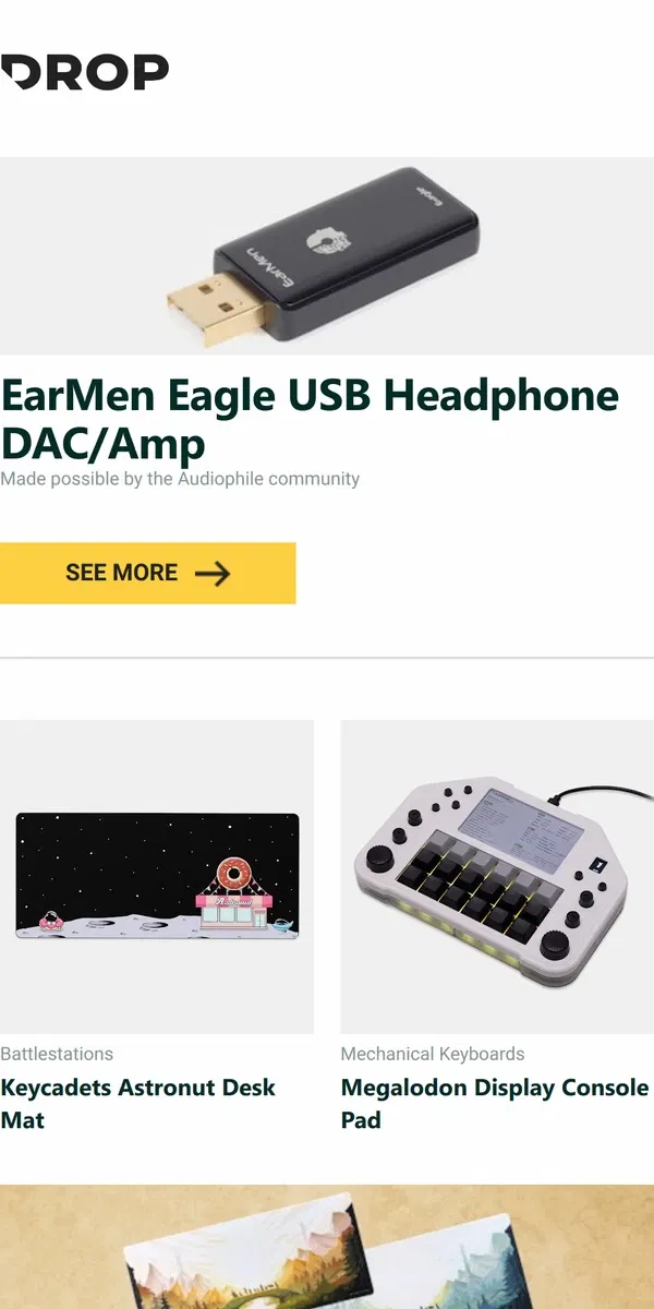 Email from Drop. EarMen Eagle USB Headphone DAC/Amp, Keycadets Astronut Desk Mat, Megalodon Display Console Pad and more...