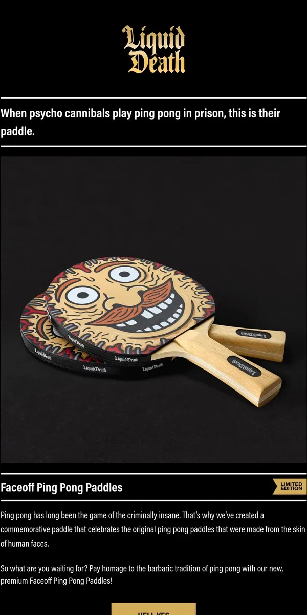 Email from Liquid Death. Faceoff Ping Pong Paddles