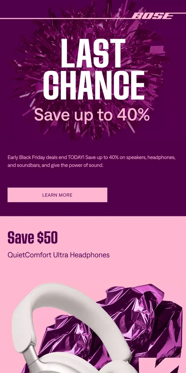 Email from Bose. Last chance to save up to 40%!