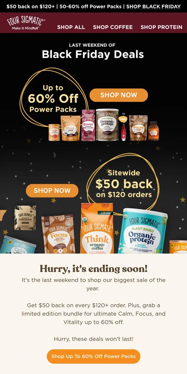 Email from Four Sigmatic. Last weekend of $50 Back SITEWIDE!