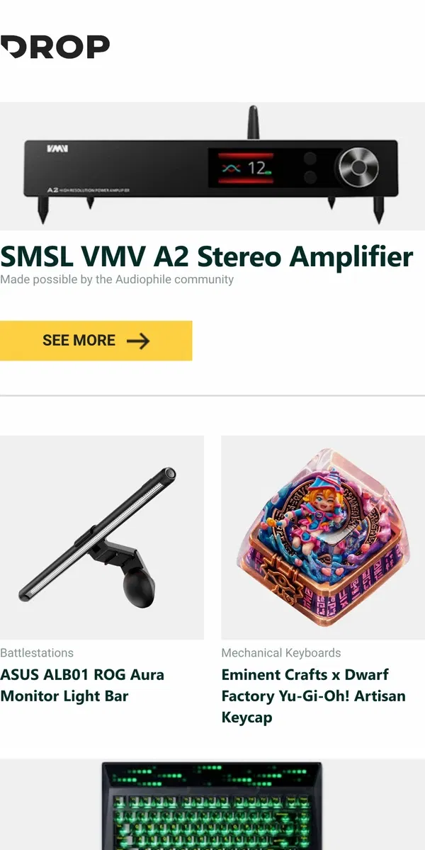 Email from Drop. SMSL VMV A2 Stereo Amplifier, ASUS ALB01 ROG Aura Monitor Light Bar, Eminent Crafts x Dwarf Factory Yu-Gi-Oh! Artisan Keycap and more...