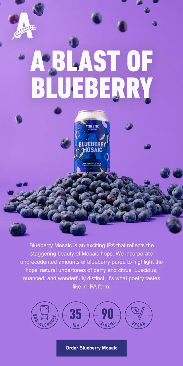 Email from Athletic Brewing Co. The rumors are true...Blueberry Mosaic is BACK! 🚨