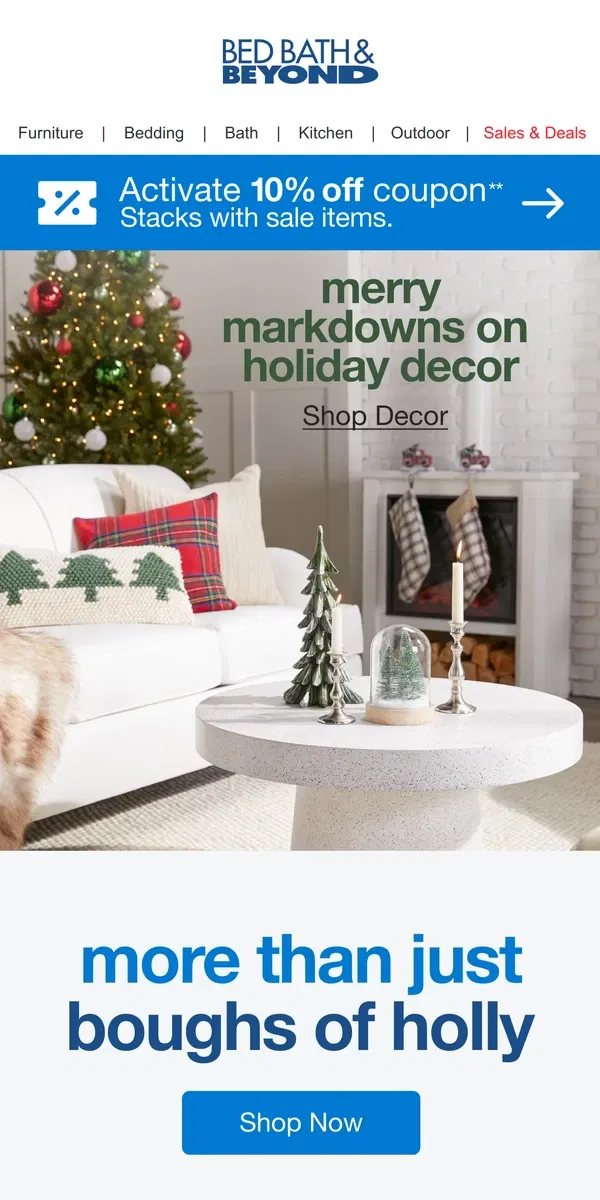 Email from Bed Bath & Beyond. 'Tis the Season for Decorating — Take 10% off Stackable!